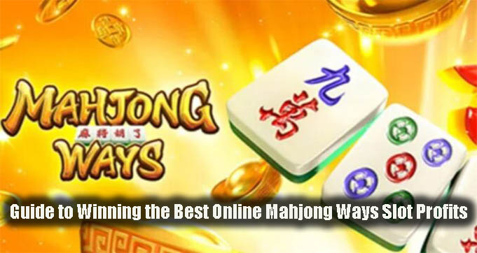 Guide to Winning the Best Online Mahjong Ways Slot Profits