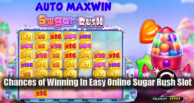 Chances of Winning In Easy Online Sugar Rush Slot